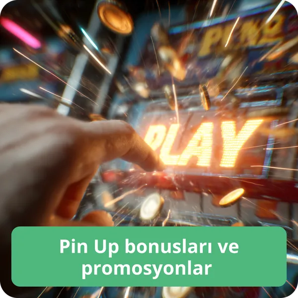 Pin Up bonusları ve promosyonlar