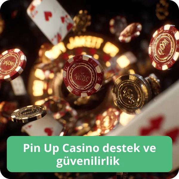 Pin Up Casino destek ve güvenilirlik
