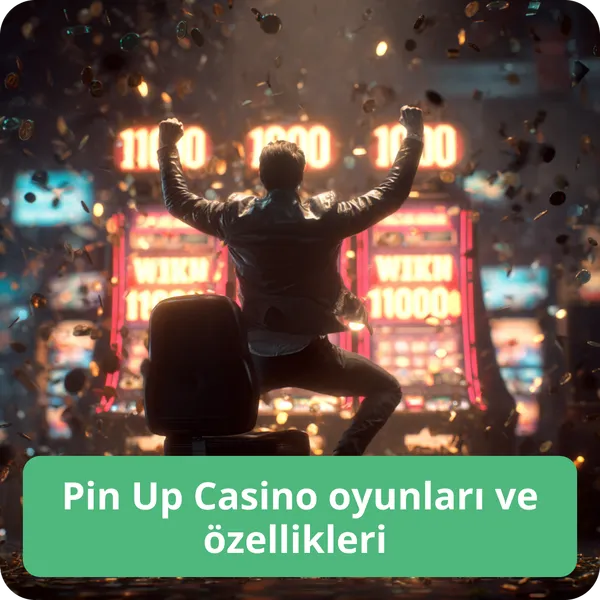 Pin Up Casino oyunları ve özellikleri