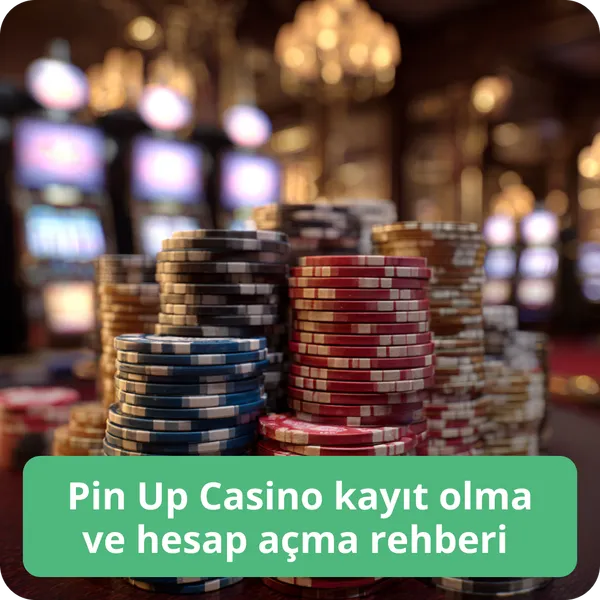 Pin Up Casino kayıt olma ve hesap açma rehberi