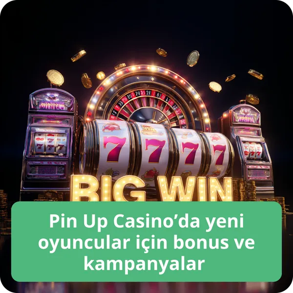 Pin Up Casino’da yeni oyuncular için bonus ve kampanyalar